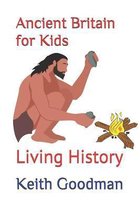 Living History- Ancient Britain for Kids