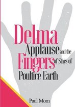 Delma Applause and the Fingers of Stars of Poultice Earth