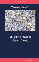 Como Hacer  Las Mil y Una Ideas de Ganar Dinero