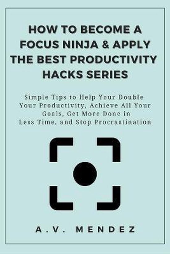 How to Become a Focus Ninja & Apply the Best Productivity Ha ... - cover