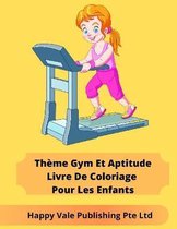 Theme Gym Et Aptitude Livre De Coloriage Pour Les Enfants