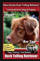 Nova Scotia Duck Tolling Retriever Training Book for Dogs & Puppies By BoneUP DOG Training, Dog Care, Dog Behavior, Hand Cues Too! Are You Ready to Bone Up? Easy Training * Fast Results Duck Tolling
