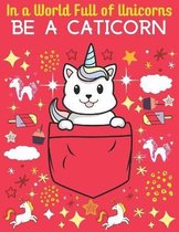 In a World Full of Unicorns be a Caticorn