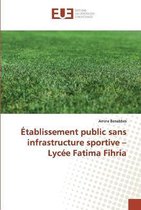 Etablissement public sans infrastructure sportive - Lycee Fatima Fihria