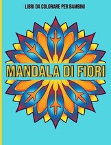 Mandala Di Fiori: Libri da colorare per bambini