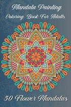 Mandala painting Coloring book for adults 50 Flower Mandalas