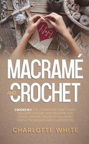 Macrame and Crochet: 2 Books in 1