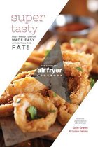 The Complete Air Fryer Cookbook: Super Tasty