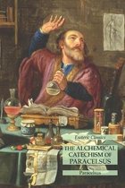 The Alchemical Catechism of Paracelsus