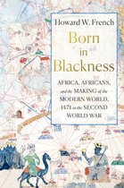 ISBN Born in Blackness : Africa, Africans, and the Making of the Modern World, 1471 to the Second World W, histoire, Anglais, Couverture rigide, 512 pages
