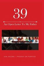 39 An Open Letter To My Father
