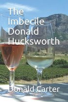 The Imbecile Donald Hucksworth