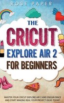 The Cricut Explore Air 2 for Beginners