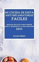 Mi Cocina de Dieta Anti Inflamatoria 2021 (Easy Anti-Inflammatory Recipes 2021 Spanish Edition)