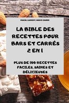 La Bible Des Recettes Pour Bars Et Carres 2 En 1 Plus de 100 Recettes Faciles, Saines Et Delicieuses