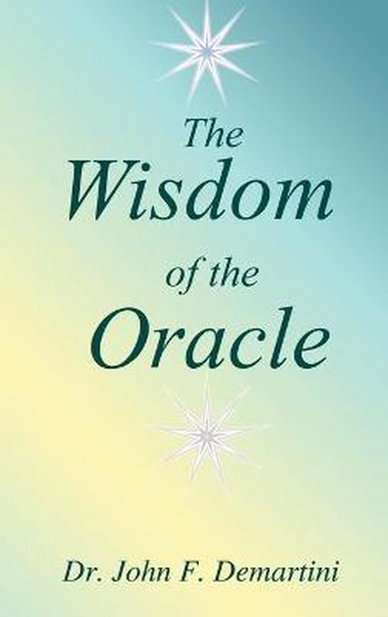 The Wisdom of the Oracle - John F. Demartini