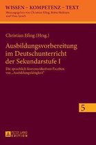 Wissen - Kompetenz - Text- Ausbildungsvorbereitung im Deutschunterricht der Sekundarstufe I