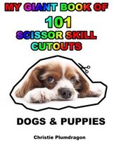 My Giant Book Of 101 Scissor Skill Cutouts: DOG EDITION