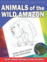 ANIMALS OF THE WILD AMAZON Coloring Book for Kids & Adults