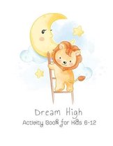 Dream High Activity Book for Kids 6-12