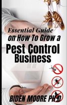 Essential Guide on How To Grow a Pest Control Business