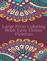 Large Print Coloring Book Easy Flower Patterns