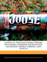 A Look at Popular Energy Drinks Including Common Ingredients, Alcoholic Energy Drinks, and Effects