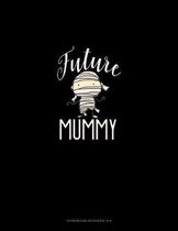 Future Mummy: Storyboard Notebook 1.85