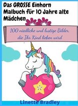 Das GROSSE Einhorn-Malbuch fur 10 Jahre alte Madchen