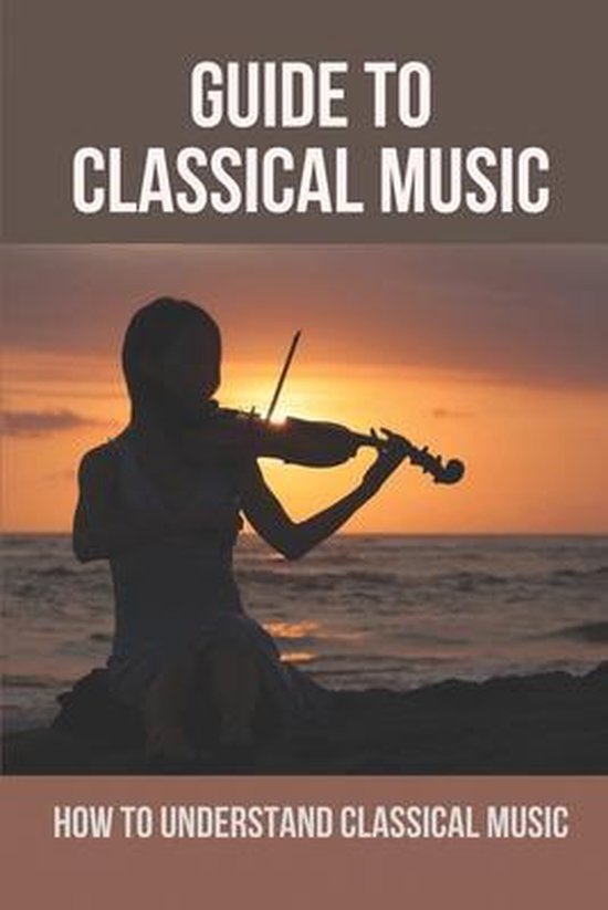 Guide To Classical Music, Tyler Lautieri 9798518483637 Boeken