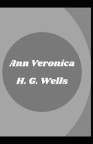 Ann Veronica H. G. Wells (Fiction, Romance, Novel) [Annotated]