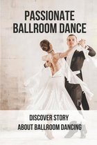 Passionate Ballroom Dance: Discover Story About Ballroom Dancing