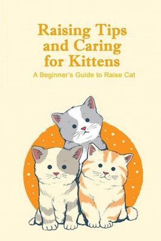 Raising Tips and Caring for Kittens, Simmons Sara 9798518766532