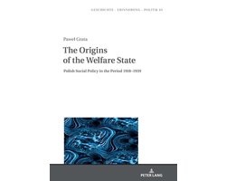 Studies in History, Memory and Politics 45 - The Origins of the Welfare State