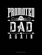 Promoted To Dad Again: Maintenance Log Book
