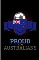 Proud to be Australians: World Cup Football Soccer notebooks gift (6x9) Dot Grid notebook to write in