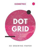 Isometric Dot Grid 3D Drawing Paper: [Architectural Drawing and Technical Illustration Dot Grid Graph Paper] 1/4 (0.25in/6.35mm) dot spacing for equil