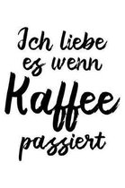 Ich Liebe Es, Wenn Kaffee Passiert: Notizbuch / Notizheft F�r Lustiger B�ro-Spruch Lustiger Spruch Arbeitskollege Kaffee-Liebhaber A5 (6x9in) Liniert