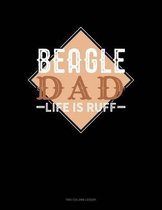Beagle Dad Life Is Ruff: Two Column Ledger