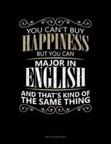 You Can't Buy Happiness But You Can Major In English And That's Kind Of The Same Thing: Two Column Ledger