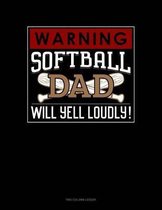 Warning! Softball Dad Will Yell Loudly!: Two Column Ledger