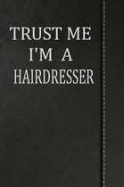 Trust Me I'm a Hairdresser: Isometric Dot Paper Drawing Notebook 120 Pages 6x9