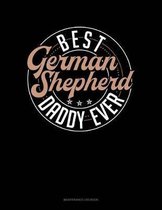 Best German Shepherd Daddy Ever: Maintenance Log Book