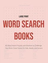 Large Print Word Search Books: 80 Word Search Puzzles and Solutions to Challenge Your Brain Great Games for Kids, Adults, and Seniors (Volume 4)