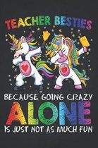 School Supplies: Teacher Besties Because Going Crazy Alone Is Not Fun Bell Composition Notebook College Students Wide Ruled Line Paper