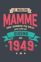 Le Migliore Mamme con i Bambini piu Dolci: Sono Nati nel Giugno del 1949 - Bello Regalo Quaderno Degli Appunti lineato con 100 Pagine