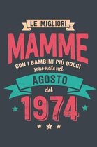 Le Migliore Mamme con i Bambini piu Dolci: Sono Nati nel Agosto del 1974 - Bello Regalo Quaderno Degli Appunti lineato con 100 Pagine