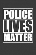 Police lives Matter: 6x9 Notebook, 100 Pages dotgrid, joke original appreciation gag gift for graduation, college, high school, Funny congr