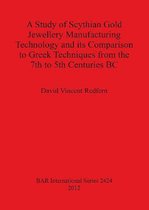 A Study of Scythian Gold Jewellery Manufacturing Technology and its Comparison to Greek Techniques from the 7th to 5th Centuries BC