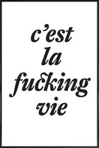 JUNIQE - Poster met kunststof lijst c’est la fucking vie -13x18 /Wit &